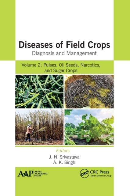 Diseases of Field Crops Diagnosis and Management: Volume 2: Pulses, Oil Seeds, Narcotics, and Sugar Crops (Paperback)