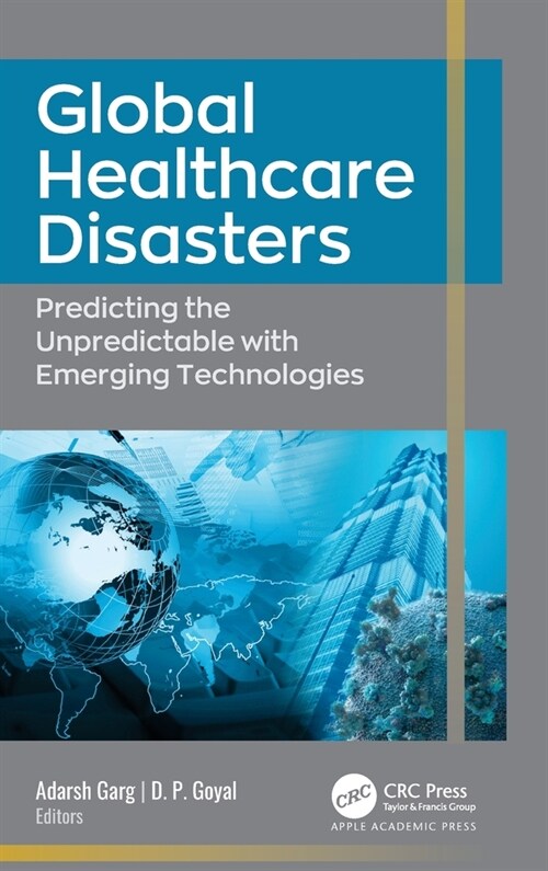 Global Healthcare Disasters: Predicting the Unpredictable with Emerging Technologies (Hardcover)