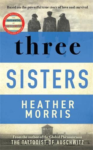 Three Sisters : A TRIUMPHANT STORY OF LOVE AND SURVIVAL FROM THE AUTHOR OF THE TATTOOIST OF AUSCHWITZ (Paperback)