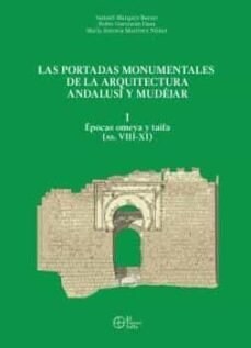 LAS PORTADAS MONUMENTALES DE LA ARQUITECTURA ANDALUSI Y MUDEJAR, I (Book)