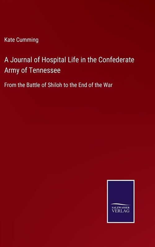 A Journal of Hospital Life in the Confederate Army of Tennessee: From the Battle of Shiloh to the End of the War (Hardcover)