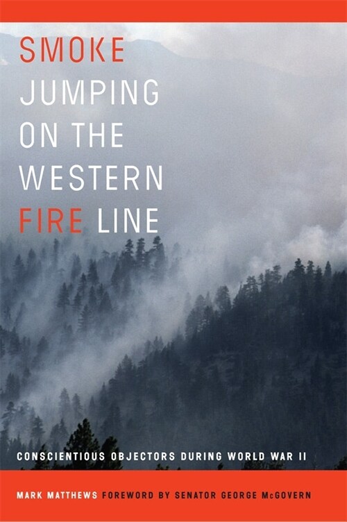 Smoke Jumping on the Western Fire Line: Conscientious Objectors During World War II (Paperback)