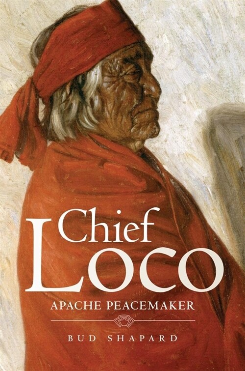 Chief Loco: Apache Peacemaker Volume 260 (Paperback)