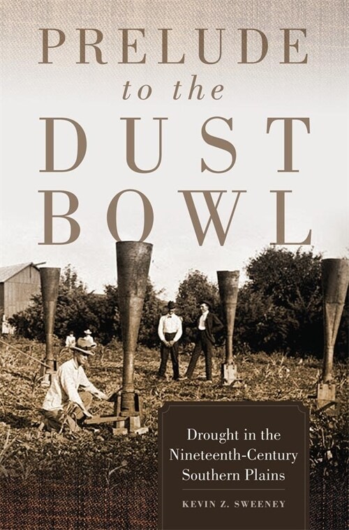 Prelude to the Dust Bowl: Drought in the Nineteenth-Century Southern Plains (Paperback)