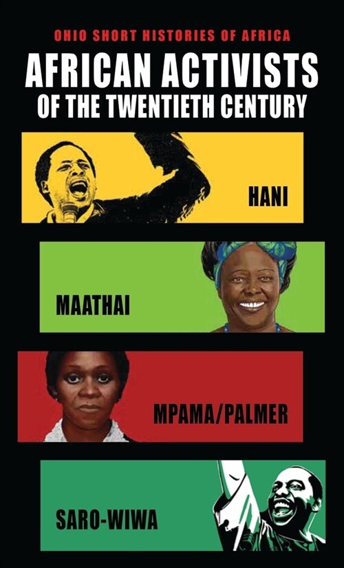 African Activists of the Twentieth Century: Hani, Maathai, Mpama/Palmer, Saro-Wiwa (Paperback)