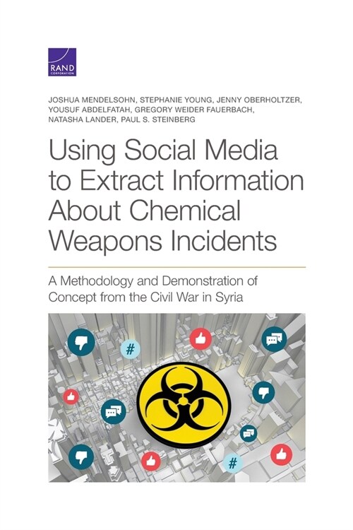 Using Social Media to Extract Information about Chemical Weapons Incidents: A Methodology and Demonstration of Concept from the Civil War in Syria (Paperback)