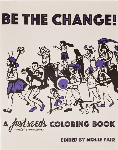 Be the Change!: A Justseeds Coloring Book (Paperback)