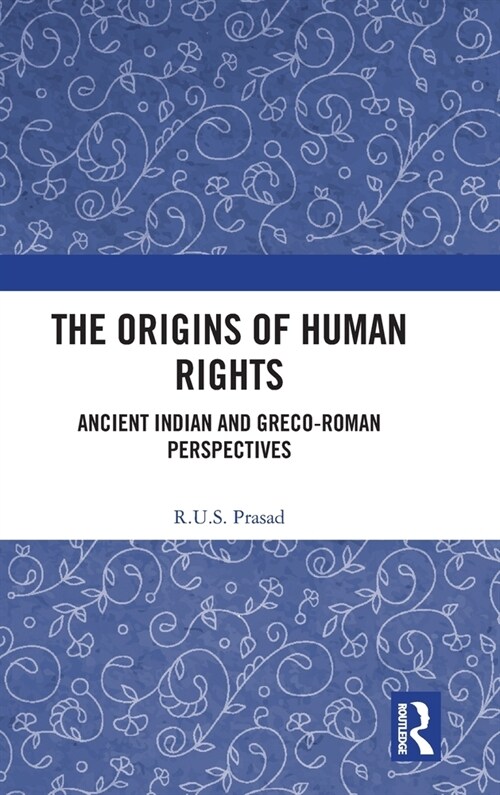 The Origins of Human Rights : Ancient Indian and Greco-Roman Perspectives (Hardcover)