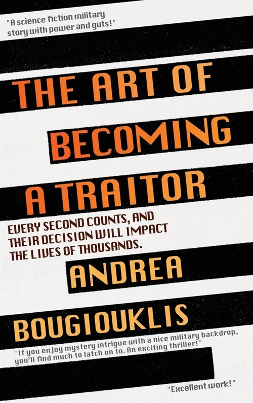 The Art of Becoming a Traitor: Every second counts, and their decision will impact the lives of thousands (Hardcover)