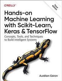 Hands-on machine learning with Scikit-Learn, Keras and TensorFlow : concepts, tools, and techniques to build intelligent systems / 3rd ed