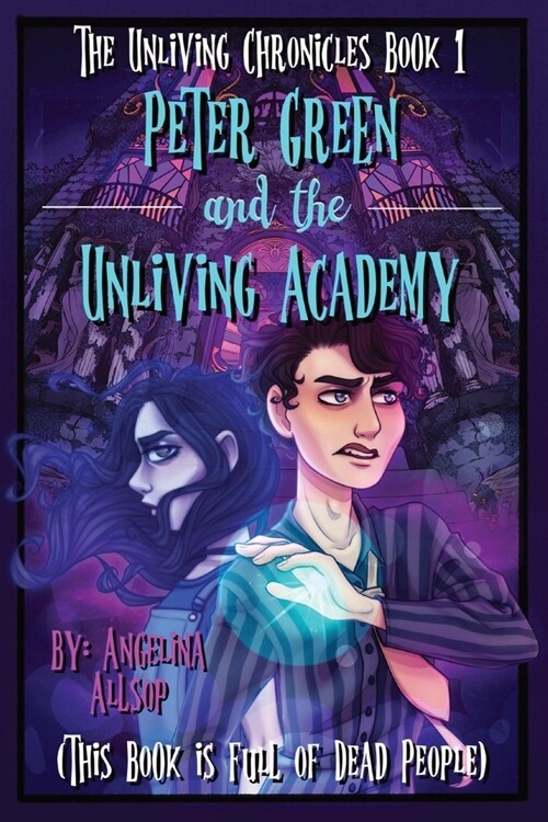 Peter Green and the Unliving Academy: This Book is Full of Dead People (Paperback)
