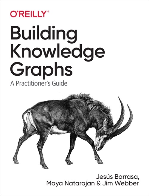 Building Knowledge Graphs: A Practitioners Guide (Paperback)