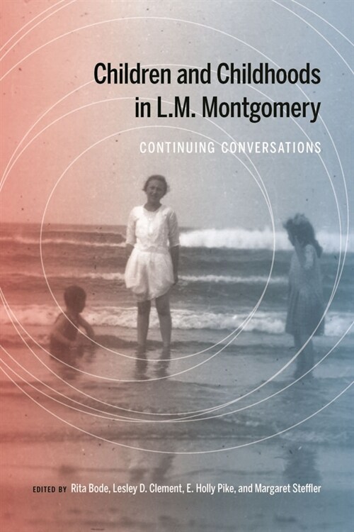 Children and Childhoods in L.M. Montgomery: Continuing Conversations (Hardcover)