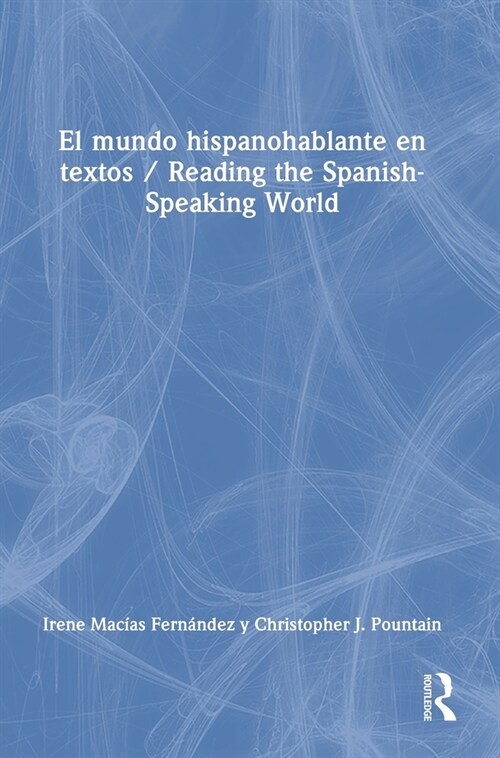 El Mundo Hispanohablante En Textos / Reading the Spanish-Speaking World (Hardcover)