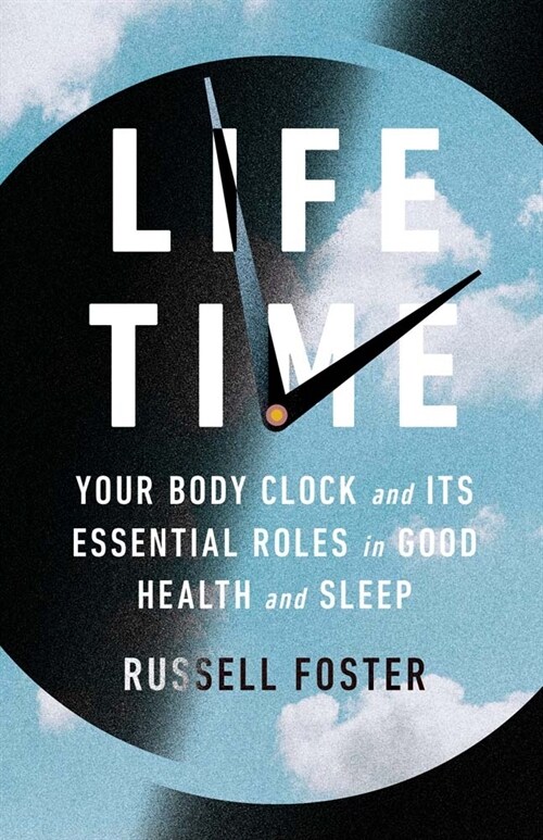Life Time: Your Body Clock and Its Essential Roles in Good Health and Sleep (Hardcover)