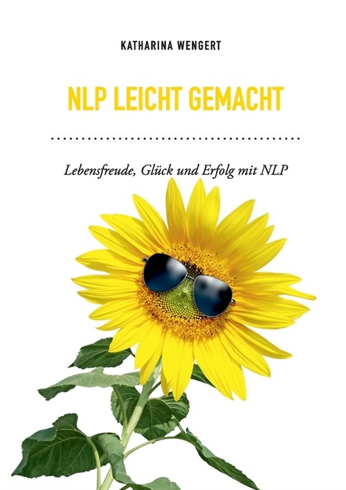 NLP leicht gemacht: Lebensfreude, Gl?k und Erfolg mit NLP (Paperback)