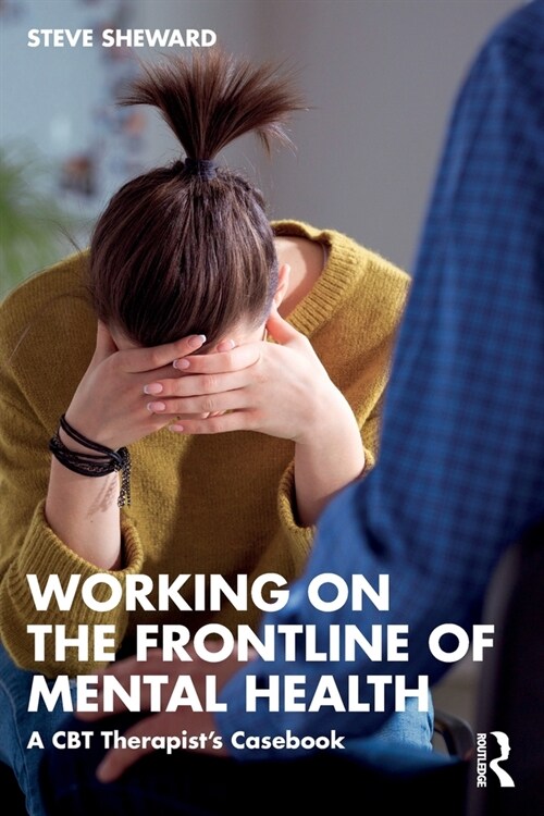Working on the Frontline of Mental Health : A CBT Therapist’s Casebook (Paperback)