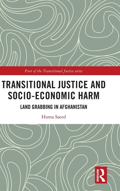 Transitional Justice and Socio-Economic Harm : Land Grabbing in Afghanistan (Hardcover)