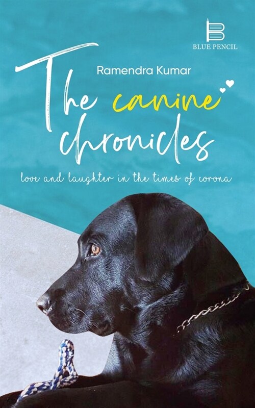 The Canine Chronicles: Love & Laughter in the Times of Corona (Paperback)