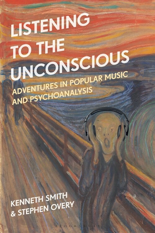 Listening to the Unconscious: Adventures in Popular Music and Psychoanalysis (Hardcover)