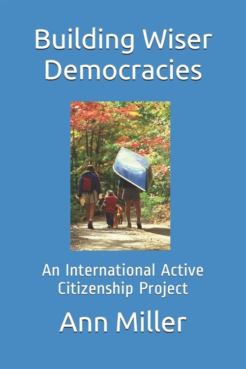 Building Wiser Democracies: An International Active Citizenship Project (Paperback)