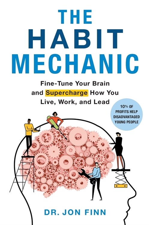 The Habit Mechanic: Fine-Tune Your Brain and Supercharge How You Live, Work, and Lead (Paperback)