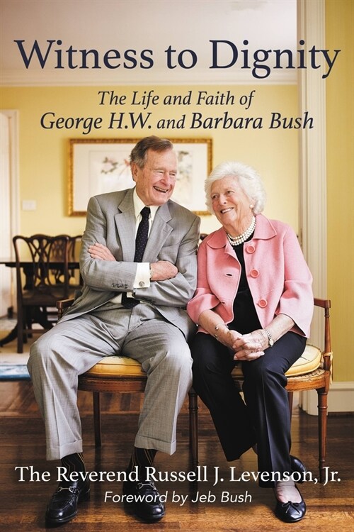 Witness to Dignity: The Life and Faith of George H.W. and Barbara Bush (Hardcover)
