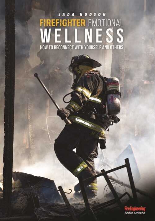 Firefighter Emotional Wellness: How to Reconnect with Yourself and Others (Paperback)