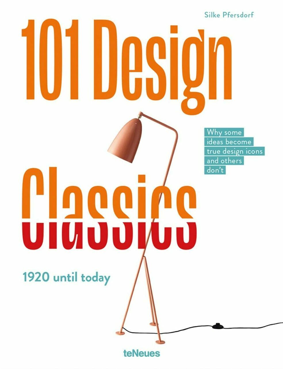 101 Design Classics: Why Some Ideas Become True Design Icons and Others Dont, 1920 Until Today (Hardcover)