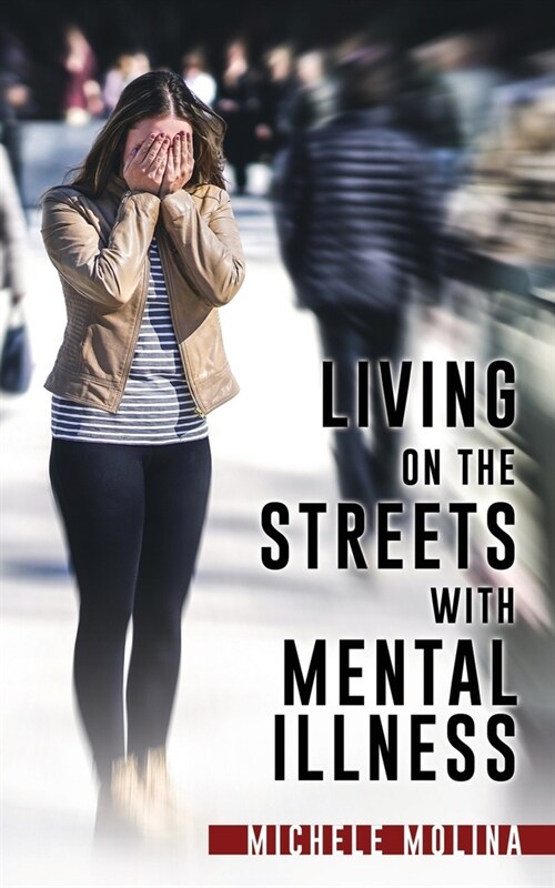 Living on the Streets with Mental Illness (Paperback)