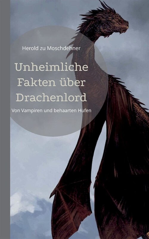 Unheimliche Fakten ?er Drachenlord: Von Vampiren und behaarten Hufen (Paperback)
