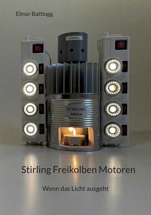 Stirling Freikolben Motoren: Wenn das Licht ausgeht (Paperback)