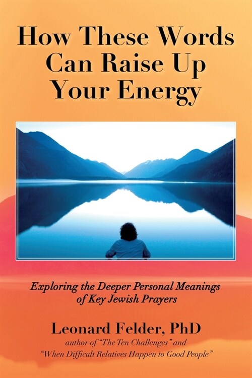 How These Words Can Raise Up Your Energy: Exploring the Deeper Personal Meanings of Key Jewish Prayers (Paperback)