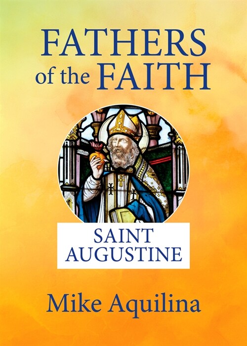 Fathers of the Faith: Saint Augustine (Paperback)