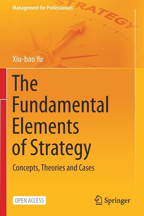 The Fundamental Elements of Strategy: Concepts, Theories and Cases (Paperback)