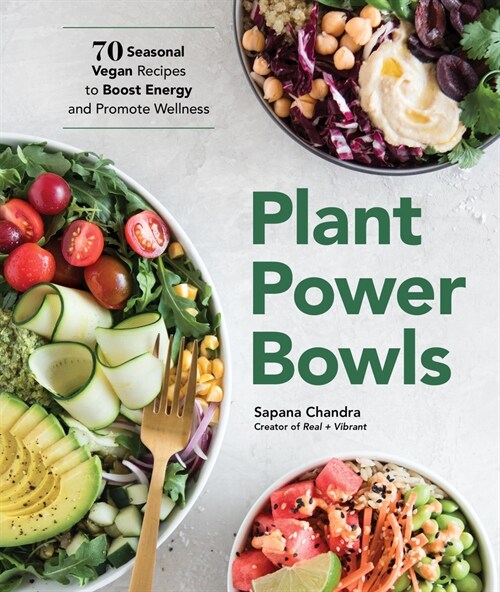 Plant Power Bowls: 70 Seasonal Vegan Recipes to Boost Energy and Promote Wellness (Paperback)