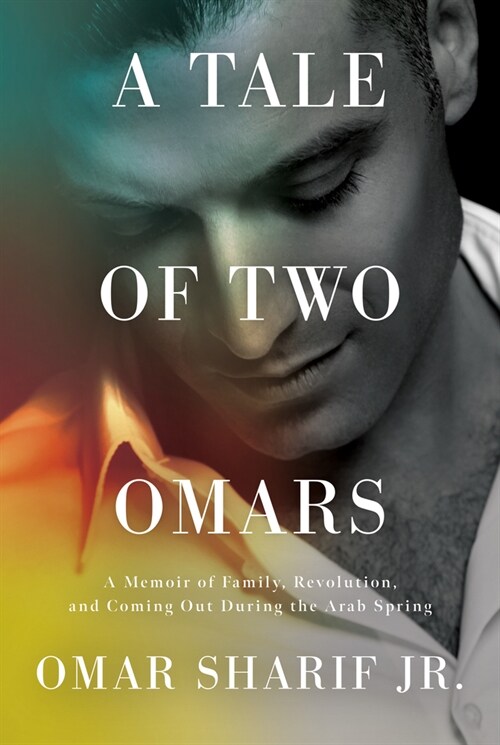 A Tale of Two Omars: A Memoir of Family, Revolution, and Coming Out During the Arab Spring (Paperback)