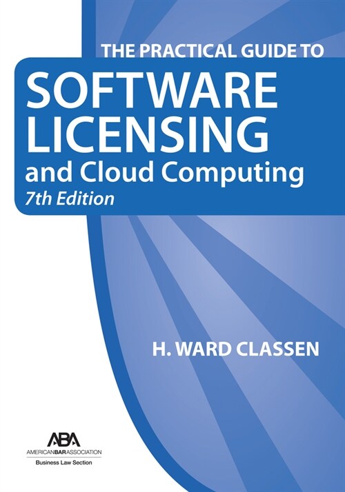 The Practical Guide to Software Licensing and Cloud Computing, 7th Edition (Paperback, 7)