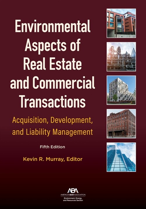 Environmental Aspects of Real Estate and Commercial Transactions: Acquisition, Development, and Liability Management, Fifth Edition (Paperback, 5)