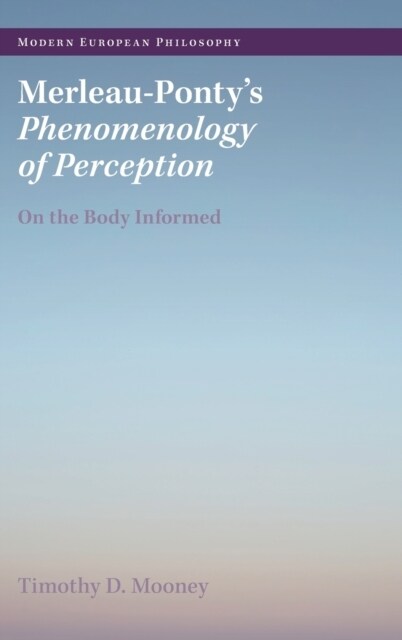 Merleau-Pontys Phenomenology of Perception : On the Body Informed (Hardcover, New ed)
