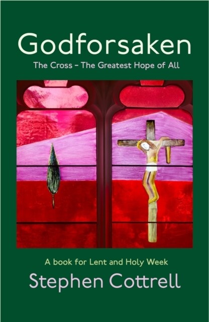 Godforsaken : The Cross - the greatest hope of all (Hardcover)