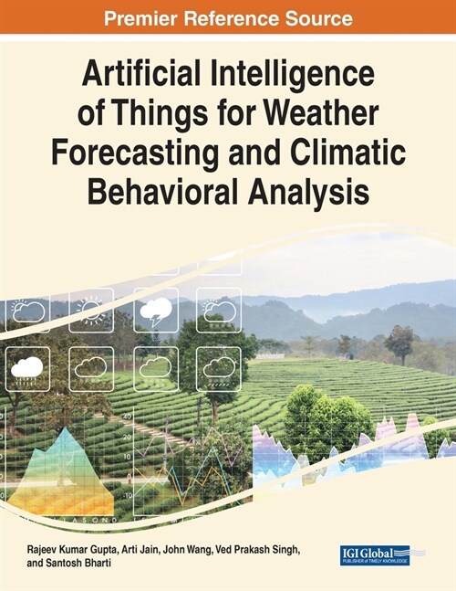 Artificial Intelligence of Things for Weather Forecasting and Climatic Behavioral Analysis (Paperback)