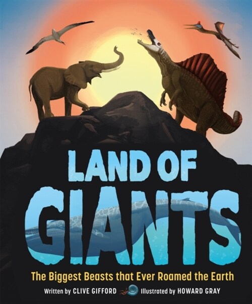 Land of Giants : The Biggest Beasts that Ever Roamed the Earth (Hardcover)