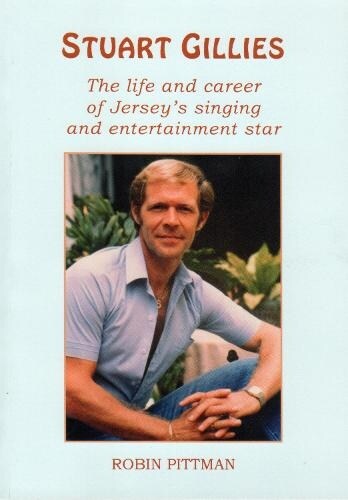 STUART GILLIES : The life and career of Jerseys singing and entertainment star (Paperback)