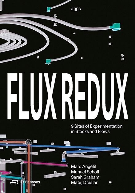 Flux Redux: 9 Sites of Experimentation in Stocks and Flows (Paperback)