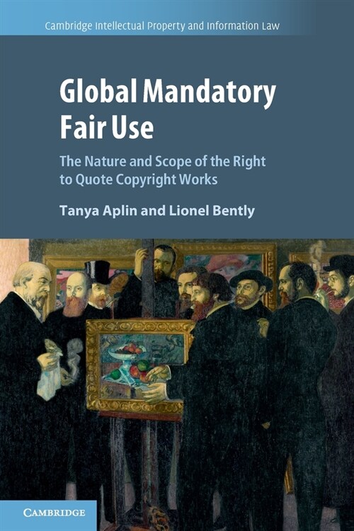 Global Mandatory Fair Use : The Nature and Scope of the Right to Quote Copyright Works (Paperback, New ed)