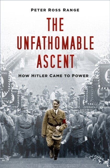 The Unfathomable Ascent : How Hitler Came to Power (Paperback, 2 ed)