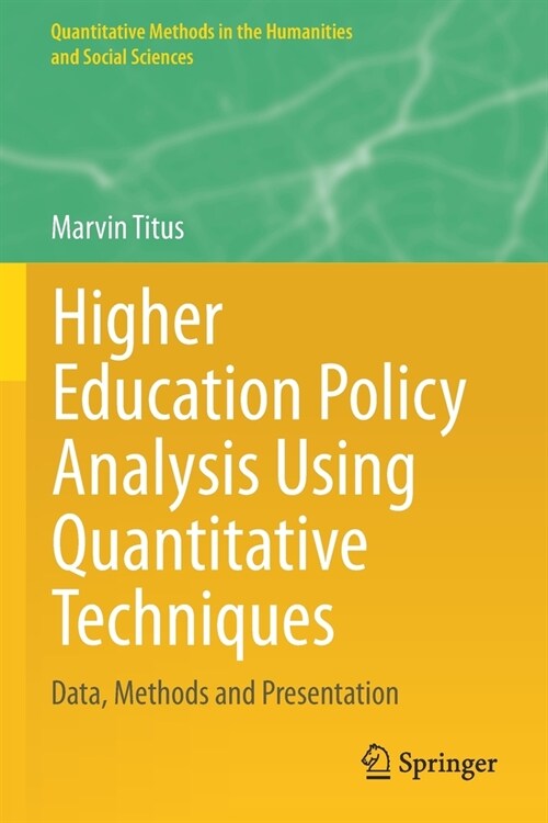 Higher Education Policy Analysis Using Quantitative Techniques: Data, Methods and Presentation (Paperback)