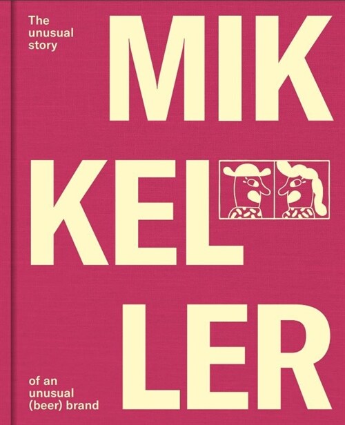Mikkeller : The Unusual Story of an Unusual Beer Brand (Hardcover)
