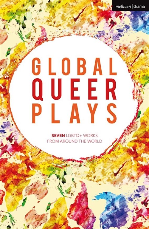 Global Queer Plays : Seven LGBTQ+ Works From Around the World (Paperback)